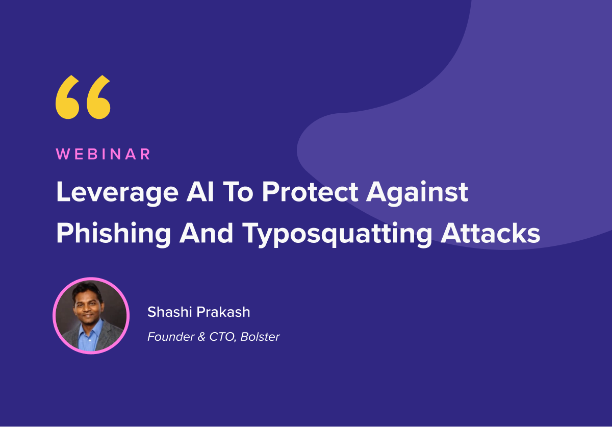 Webinar – Leverage AI to Protect Against Phishing and Typosquatting Attacks