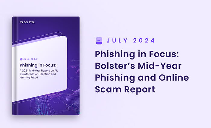 Phishing in Focus: Bolster’s Mid-Year Phishing and Online Scam Report